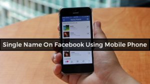 Single Name On Facebook Using Mobile Phone