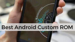 Best Android Custom Rom