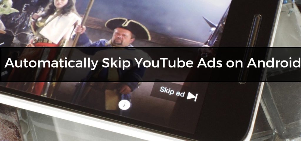 Automatically Skip YouTube Ads on Android