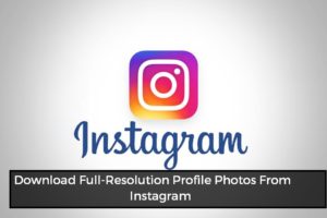 Download Full-Resolution Profile Photos From Instagram