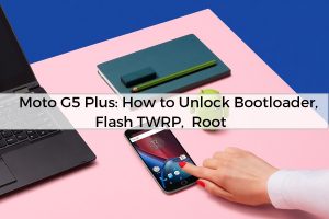 Moto G5 Plus: How to Unlock Bootloader, Flash TWRP, Root