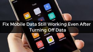 Fix Mobile Data Still Working Even After Turning Off Data