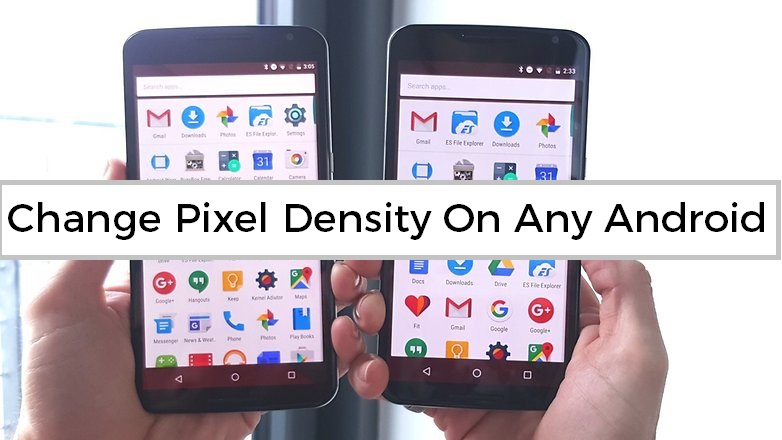 Change Pixel Density On Any Android Device